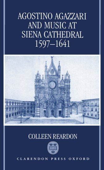 Agostino Agazzari and Music At Siena Cathedral, 1597-1641.