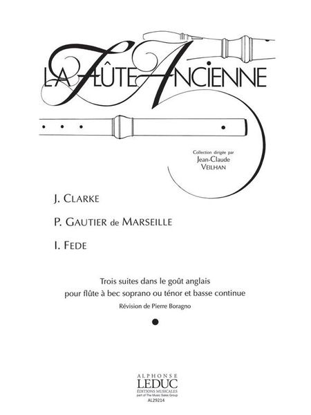 Trois Suites Dans le Gout Anglais : Pour Flute A Bec Soprano Ou Tenor Et Basse Continue.