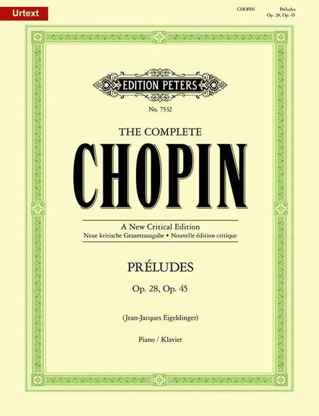 Preludes, Op. 28 and Op. 45 : For Piano / edited by Jean-Jacques Eigeldinger.