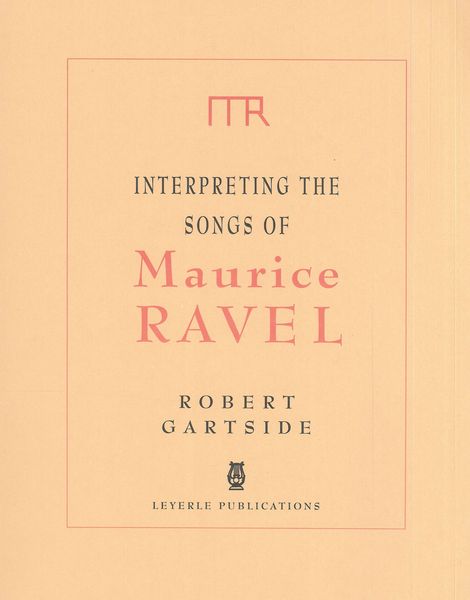 Interpreting The Songs Of Maurice Ravel.