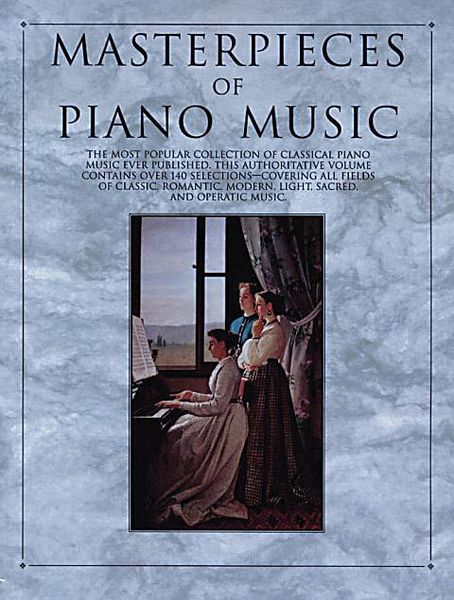Masterpieces Of Piano Music / Selected and edited by Albert E. Wier.