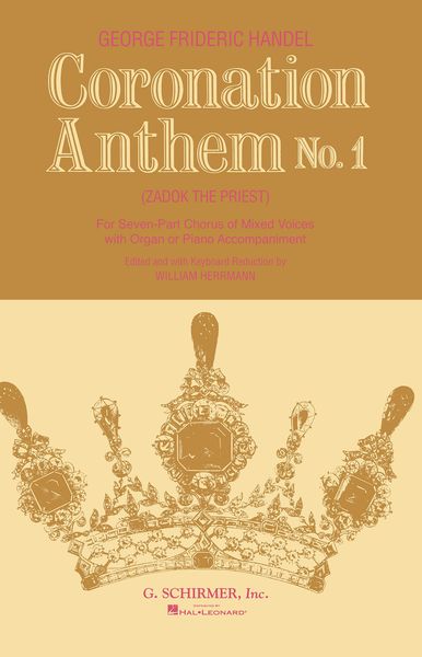 Coronation Anthem No. 1 : Zadok The Priest, For 7-Part Chorus Of Mixed Voices & Organ Or Piano.
