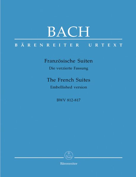 French Suites, BWV 812-817, Embellished Version : For Keyboard / edited by Alfred Duerr.