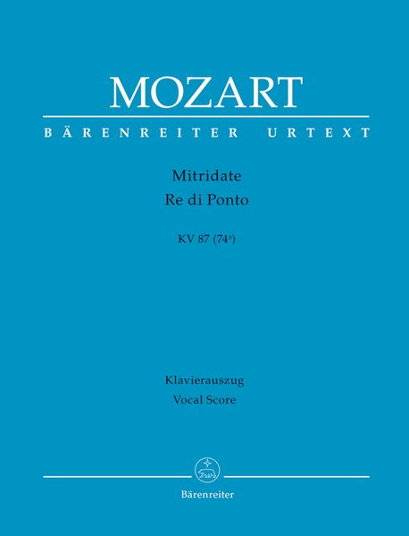 Mitridate Re Di Ponto, K. 87 (74a) : Opera Seria In 3 Acts / Libretto by Vittoria A. Cigna-Santi.
