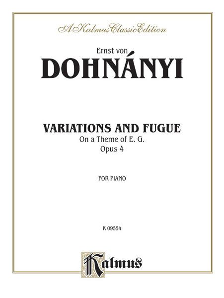 Variations and Fugue On A Theme Of E. G., Op. 4 : For Piano.