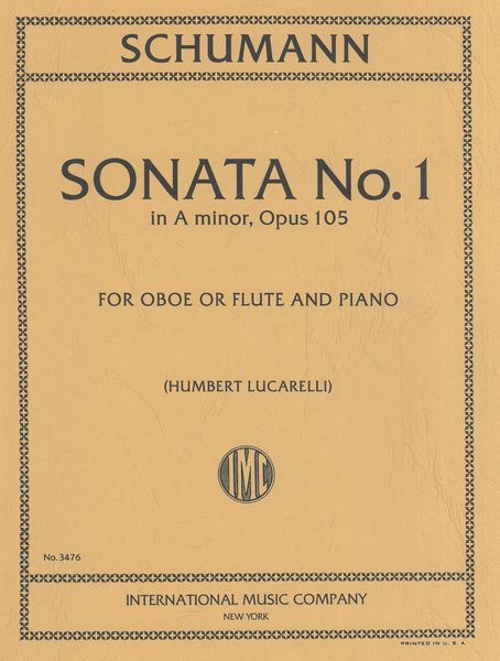 Sonata No. 1 In A Minor, Op. 105 : For Oboe (Or Flute) and Piano / edited by Humbert Lucarelli.