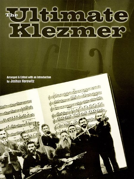 Ultimate Klezmer / arranged and edited by Joshua Horowitz.