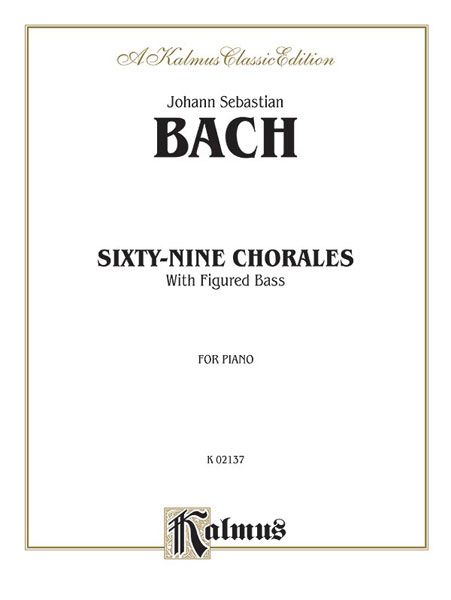 Sixty Nine Chorales With Figured Bass : For Piano.