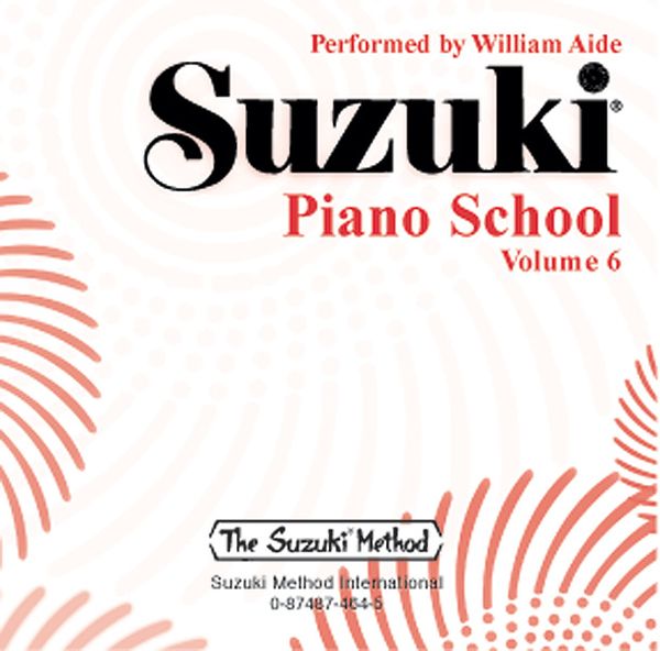 Suzuki Piano School, Vol. 6 : Compact Disc / William Aide Performs.