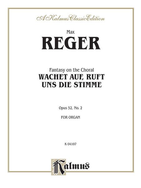 Fantasy On The Chorale Wachet Auf, Ruft Uns Die Stimme, Op. 52, No. 2 : For Organ.