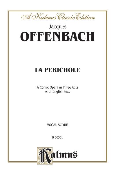 Perichole : A Comic Opera In Three Acts With English Text.