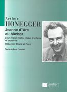 Jeanne d'Arc Au Bûcher (Joan of Arc At The Stake) : For Chorus & Orchestra [F/G/E].
