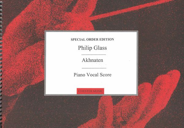 Akhnaten : An Opera In Three Acts.