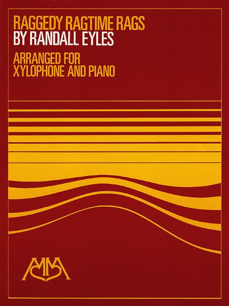Raggedy Ragtime Rags : For Xylophone and Piano / arr. by Randy Eyles.
