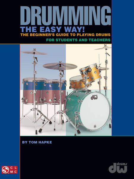 Drumming The Easy Way! : The Beginner's Guide To Playing Drums For Students and Teachers.
