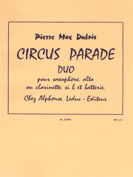 Circus Parade : Duo Pour Saxophone Alto Ou Clarinette Sib, Et Batterie.