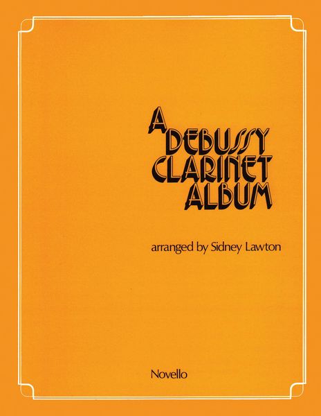 Debussy Clarinet Album / arranged by Sidney Lawton.