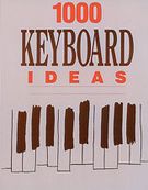 One Thousand (1000) Keyboard Ideas / edited by Donald Herder.