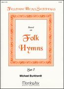 Festive Hymn Settings For The Christmas Season, Set 7 - Based On Folk Hymns : For Voices and Organ.