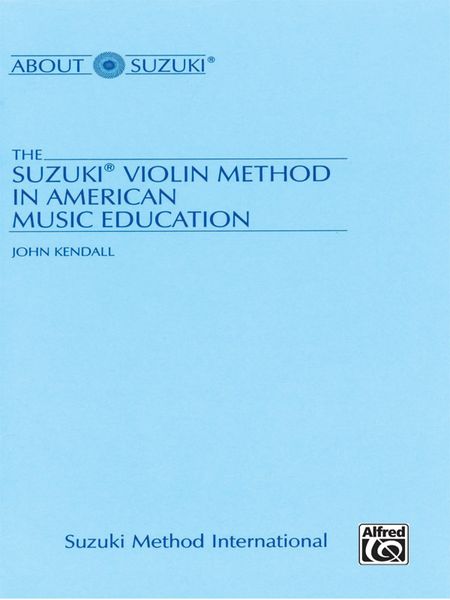 Suzuki Violin Method In American Music Education : A Suzuki Method Symposium.