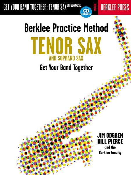 Berklee Practice Method For Tenor and Soprano Sax : Get Your Band Together.