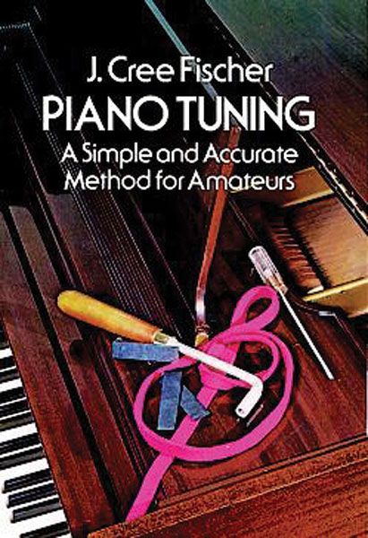 Piano Tuning : A Simple And Accurate Method For Amateurs.