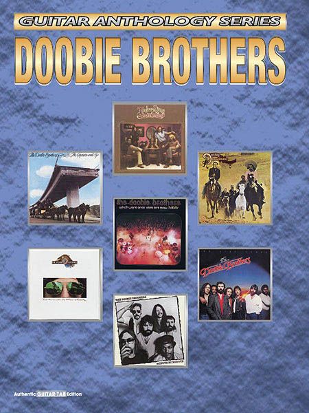 Doobie Brothers / Guitar Anthology Series : Authentic Guitar-Tab Edition.