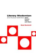 Literary Modernism and Musical Aesthetics : Pater, Pound, Joyce, and Stein.