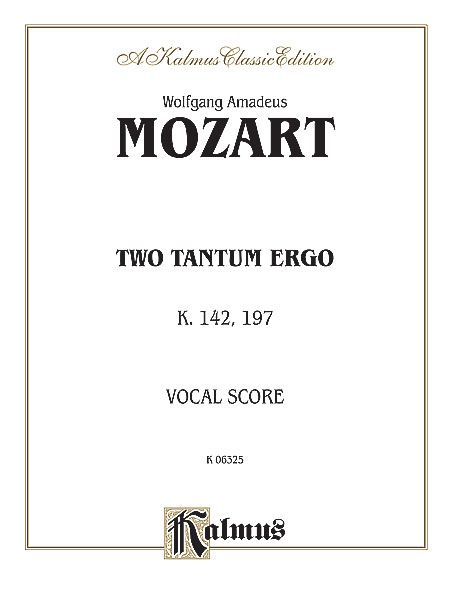 Two Tantum Ergo, K. 142 and 197 : For Mixed Chorus and Piano.