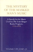Mystery Of The Masked Man's Music : A Search For The Music Used On The Lone Ranger Radio Program…
