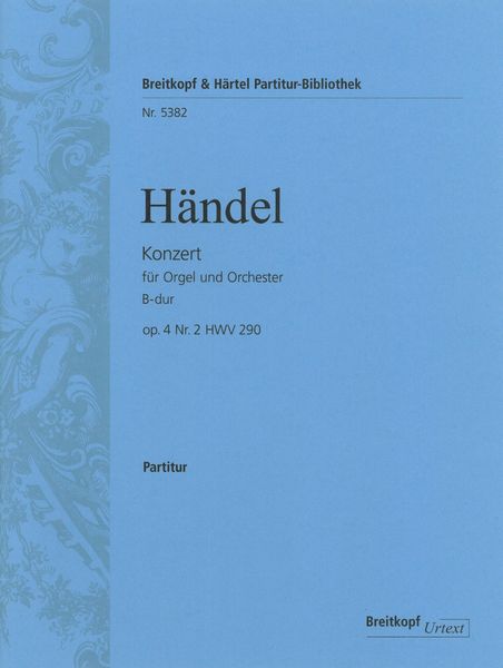 Concerto In B Flat Major, Op. 4 No. 2 HWV 290 : For Organ and Orchestra / edited by Ton Koopman.