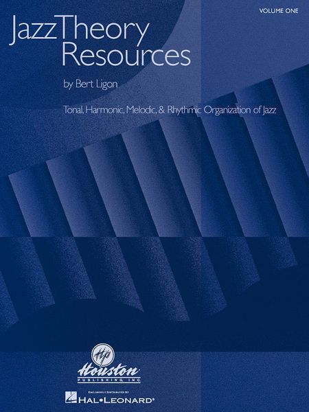 Jazz Theory Resources, Vol. 1 : Tonal, Harmonic, Melodic and Rhythmic Organization Of Jazz.