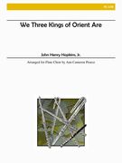 We Three Kings Of Orient Are : For Flute Choir / arr. by Ann Cameron Pearce.