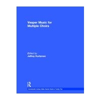Vesper and Compline Music For Multiple Choirs / edited by Jeffrey Kurtzman.