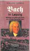 Bach In Leipzig : Beiträge Zu Leben und Werk von Johann Sebastian Bach.