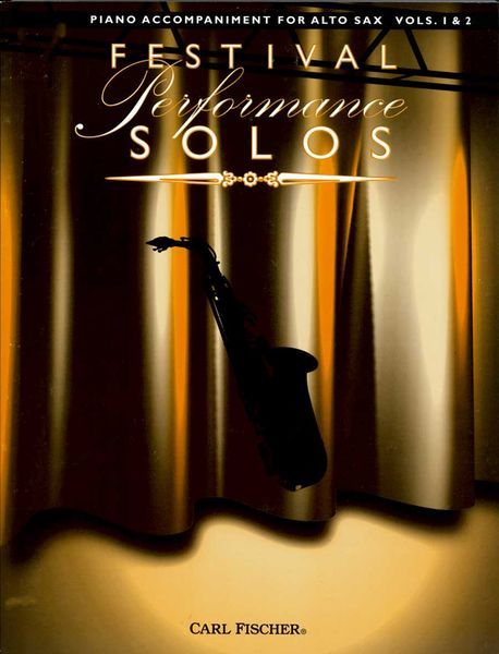 Festival Performance Solos : Piano Accompaniment For Alto Saxophone Vols. 1-2.