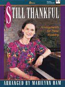 Still Thankful: Arrangements For Piano Ministry.