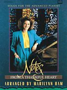 Notes From A Thankful Heart : Solos For The Advanced Pianist / arr. by Marilynn Ham.