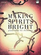 Making Spirits Bright : Piano Solos For Christmas.
