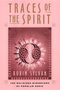 Traces Of The Spirit : The Religious Dimensions Of Popular Music.
