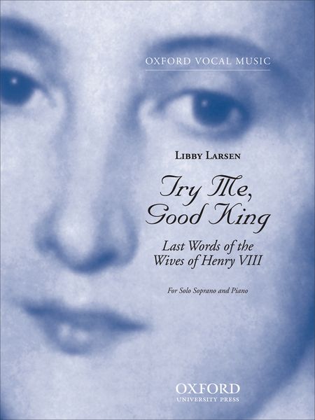 Try Me, Good King - Last Words Of The Wives Of Henry VIII : For Soprano and Piano.