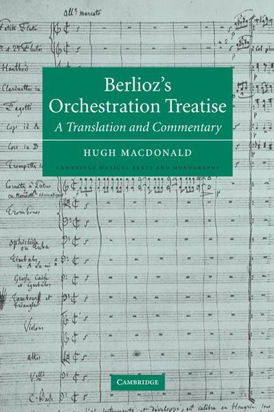 Berlioz's Orchestration Treatise : A Translation and Commentary by Hugh MacDonald.