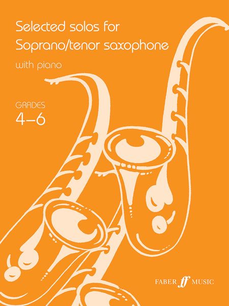 Selected Solos : For Soprano/Tenor Saxophone With Piano - Grades 4-6.