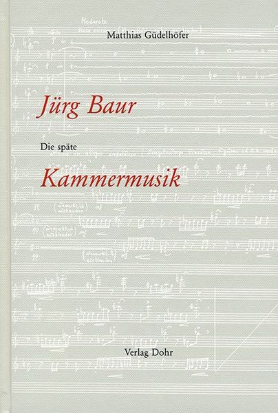 Jürg Baur : Die Späte Kammermusik.