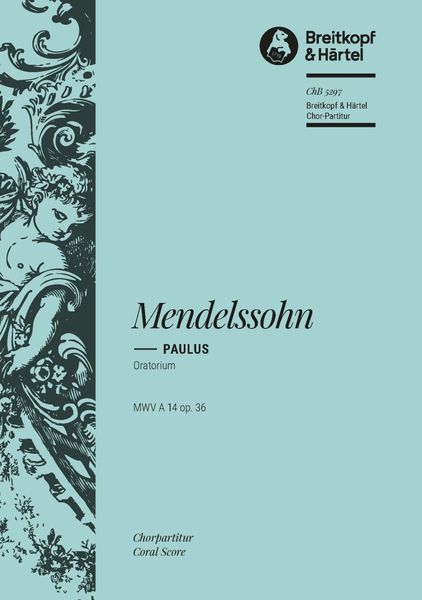 Paulus, Op. 36 : Oratorium Für Soli, Chor und Orchester - Chorpartitur.