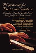 Symposium For Pianists & Teachers : Strategies To Develop The Mind and Body For Optimal Performance.