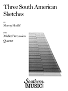 Three South American Sketches : For Mallet Percussion Quartet.