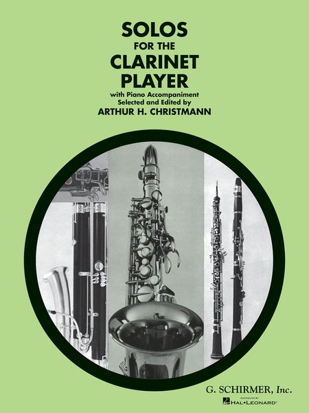 Solos For The Clarinet Player With Piano Accompaniment / Ed. A. Christmann.