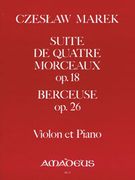 Suite De Quatre Morceaux, Op. 18 und Berceuse, Op. 26 : Violin & Piano.