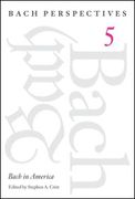 Bach In America / edited by Stephen A. Crist.